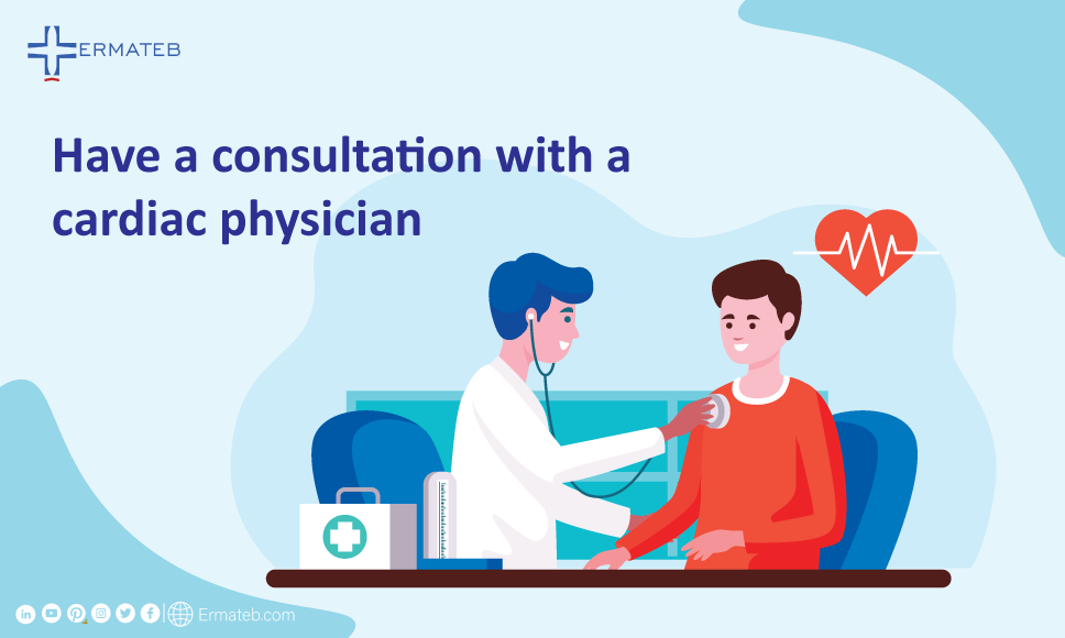 Have a consultation with a cardiac physician